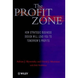 The Profit Zone: How Strategic Business Design Will Lead You to Tomorrow's Profits