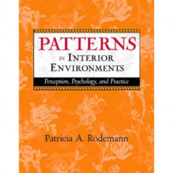 Patterns in Interior Environments: Perception, Psychology, and Practice