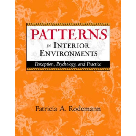 Patterns in Interior Environments: Perception, Psychology, and Practice