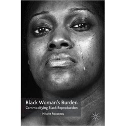 Black Woman’s Burden: Commodifying Black Reproduction