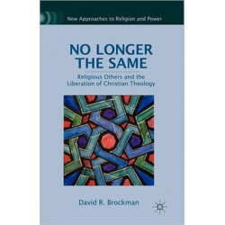 No Longer the Same: Religious Others and the Liberation of Christian Theology