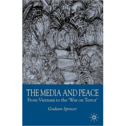 The Media and Peace: From Vietnam to the 'War on Terror'