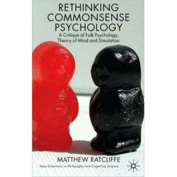 Rethinking Commonsense Psychology: A Critique of Folk Psychology, Theory of Mind and Simulation