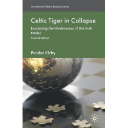 Celtic Tiger in Collapse: Explaining the Weaknesses of the Irish Model