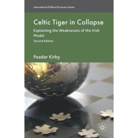 Celtic Tiger in Collapse: Explaining the Weaknesses of the Irish Model