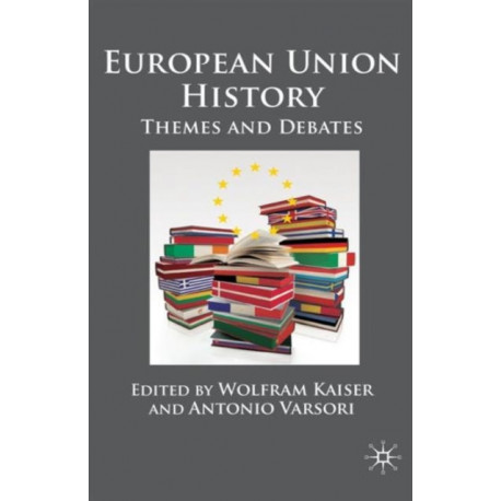 European Union History: Themes and Debates