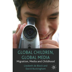 Global Children, Global Media: Migration, Media and Childhood