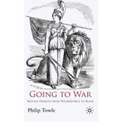 Going to War: British Debates from Wilberforce to Blair