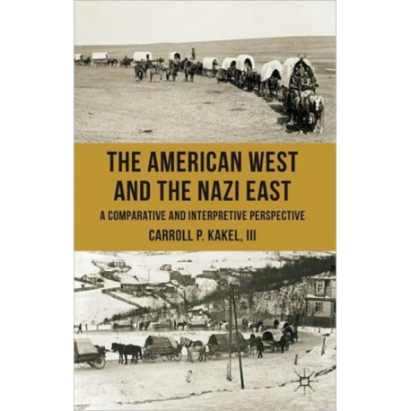 The American West and the Nazi East: A Comparative and Interpretive Perspective