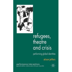 Refugees, Theatre and Crisis: Performing Global Identities
