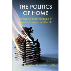 The Politics of Home: Belonging and Nostalgia in Europe and the United States