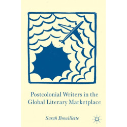Postcolonial Writers in the Global Literary Marketplace