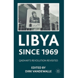 Libya since 1969: Qadhafi's Revolution Revisited