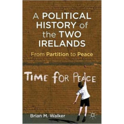 A Political History of the Two Irelands: From Partition to Peace
