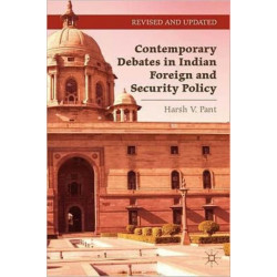 Contemporary Debates in Indian Foreign and Security Policy: India Negotiates Its Rise in the International System