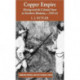 Copper Empire: Mining and the Colonial State in Northern Rhodesia, c.1930-64