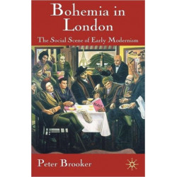 Bohemia in London: The Social Scene of Early Modernism