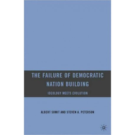 The Failure of Democratic Nation Building: Ideology Meets Evolution