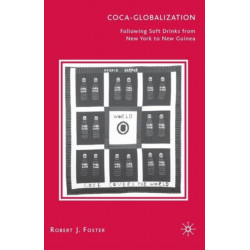 Coca-Globalization: Following Soft Drinks from New York to New Guinea