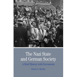 The Nazi State and German Society: A Brief History with Documents