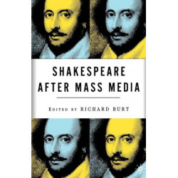 Shakespeare After Mass Media
