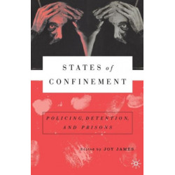 States of Confinement: Policing, Detention, and Prisons