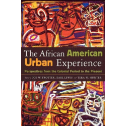 The African American Urban Experience: Perspectives from the Colonial Period to the Present