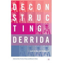Deconstructing Derrida: Tasks for the New Humanities