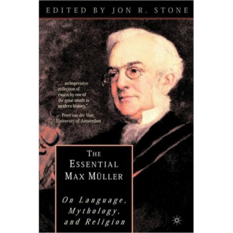The Essential Max Muller: On Language, Mythology, and Religion