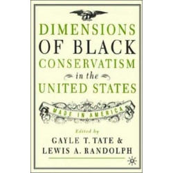 Dimensions of Black Conservatism in the United States: Made in America