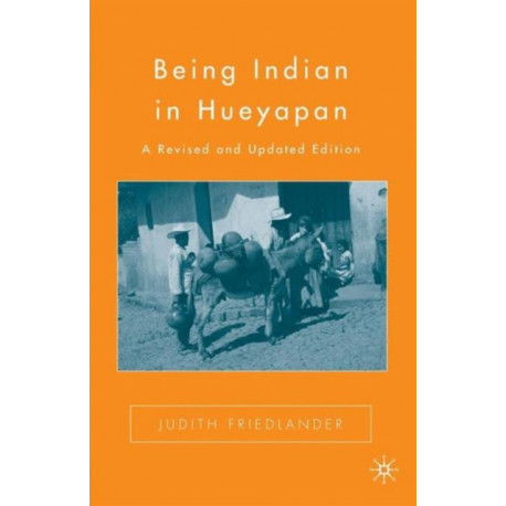 Being Indian in Hueyapan: A Revised and Updated Edition