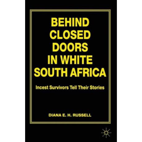 Behind Closed Doors in White South Africa: Incest Survivors Tell their Stories