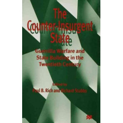 The Counter-Insurgent State: Guerrilla Warfare and State Building in the Twentieth Century
