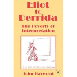 Eliot to Derrida: The Poverty of Interpretation