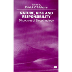 Nature, Risk and Responsibility: Discourses of Biotechnology