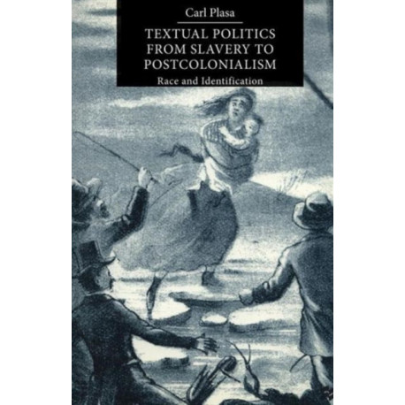 Textual Politics from Slavery to Postcolonialism: Race and Identification