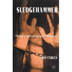 Sledgehammer: Women’s Imprisonment at the Millennium