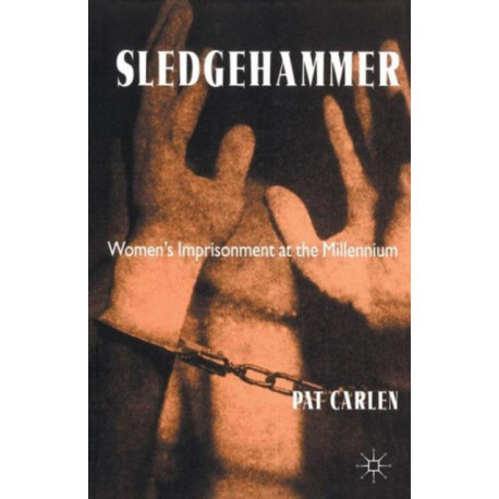 Sledgehammer: Women’s Imprisonment at the Millennium