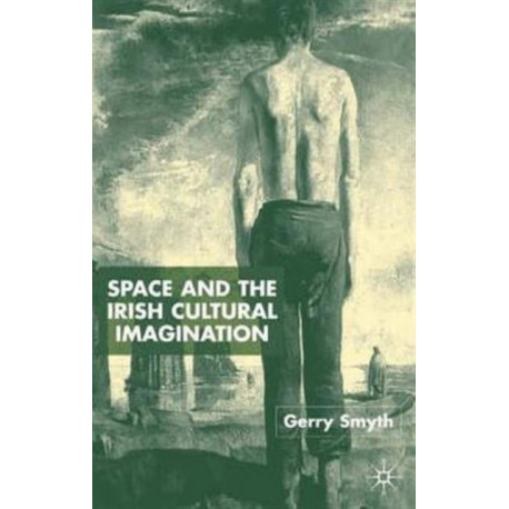 Space and the Irish Cultural Imagination