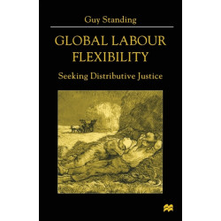 Global Labour Flexibility: Seeking Distributive Justice