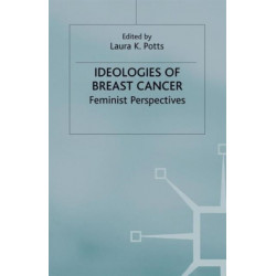 Ideologies of Breast Cancer: Feminist Perspectives