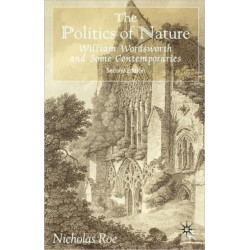 The Politics of Nature: William Wordsworth and Some Contemporaries