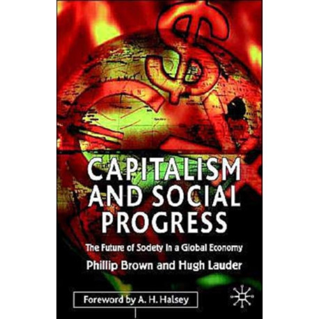 Capitalism and Social Progress: The Future of Society in a Global Economy