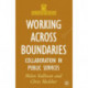 Working Across Boundaries: Collaboration in Public Services