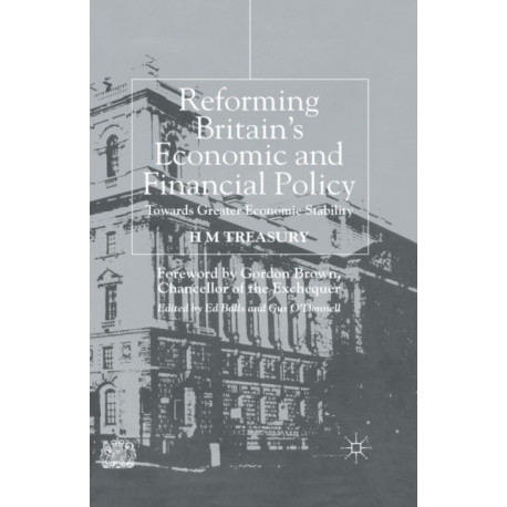 Reforming Britain's Economic and Financial Policy: Towards Greater Economic Stability