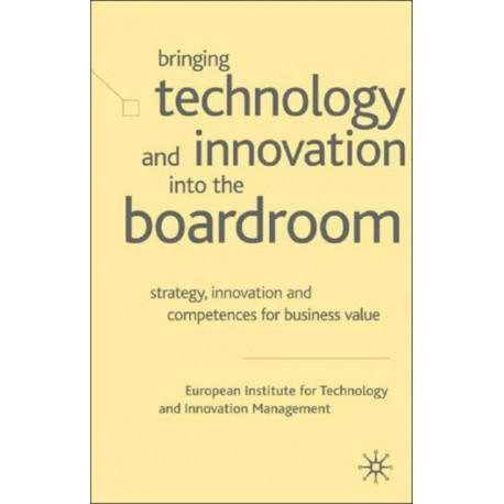 Bringing Technology and Innovation into the Boardroom: Strategy, Innovation and Competences for Business Value