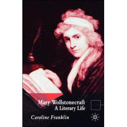 Mary Wollstonecraft: A Literary Life
