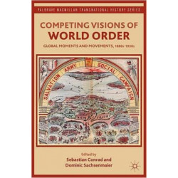 Competing Visions of World Order: Global Moments and Movements, 1880s-1930s