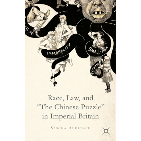 Race, Law, and "The Chinese Puzzle" in Imperial Britain