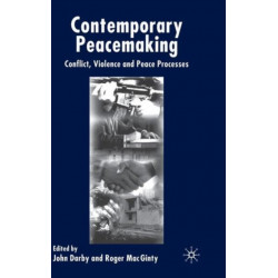 Contemporary Peace Making: Conflict, Violence and Peace Processes